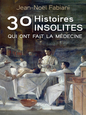 cover image of 30 histoires insolites qui ont fait la médecine